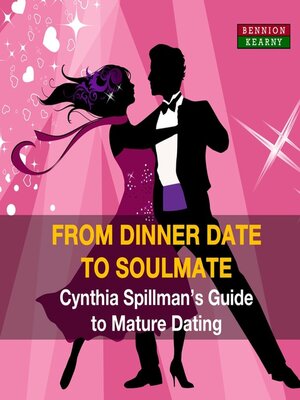 cover image of From Dinner Date to Soulmate--Cynthia Spillman's Guide to Mature Dating